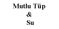 Mutlu Tüp ve Su Ferhuniye