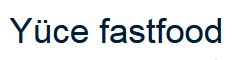 Yüce Fastfood Muradiye Mah